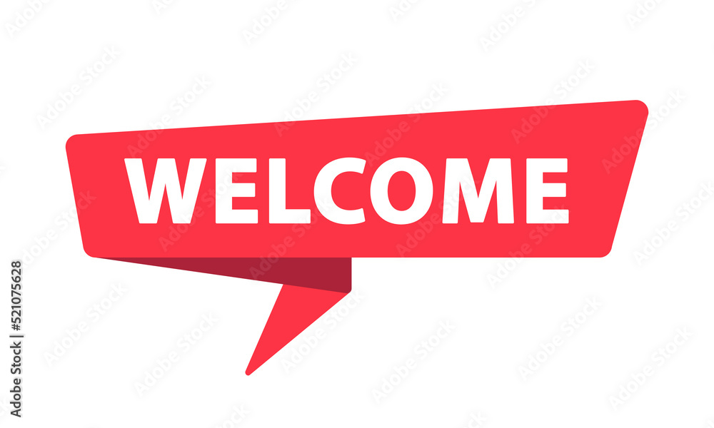 Welcome - Banner, Speech Bubble, Label, Sticker, Ribbon Template. Vector Stock Illustration Welcome - Banner, Speech Bubble, Label, Sticker, Ribbon Template. Vector Stock Illustration