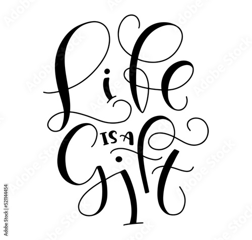 life is a gift - black lettering isolated on white background. Vector illustration
