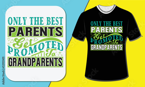 only the best parents get promoted to grandparents, grandparents day T-shirt design