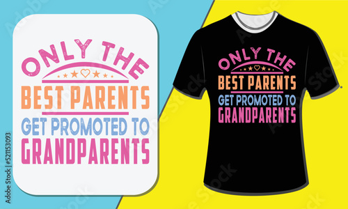 only the best parents get promoted to grandparents, grandparents day t-shirt