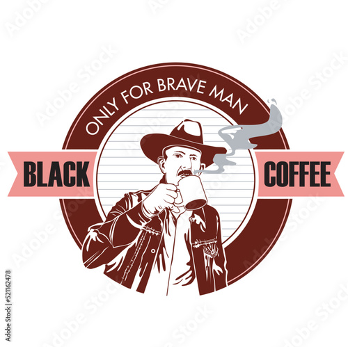Black Coffee Only for Brave Man