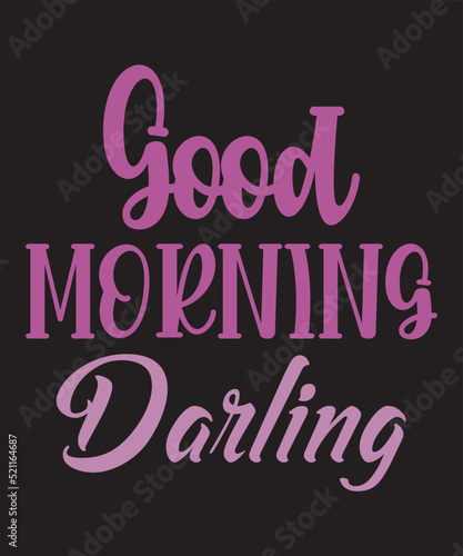 good morning darlingis a vector design for printing on various surfaces like t shirt, mug etc. 