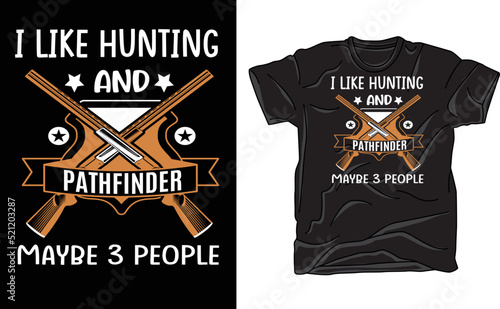 i like hunting and maybe 3 people
