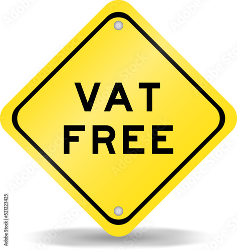 Yellow color transportation sign with word VAT (abbreviation of value added tax) free on white background