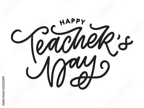 Handlettering Happy Teacher s Day. Vector illustration Great holiday gift card for the Teacher s Day.