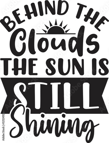 Behind the Clouds the Sun is Still Shining