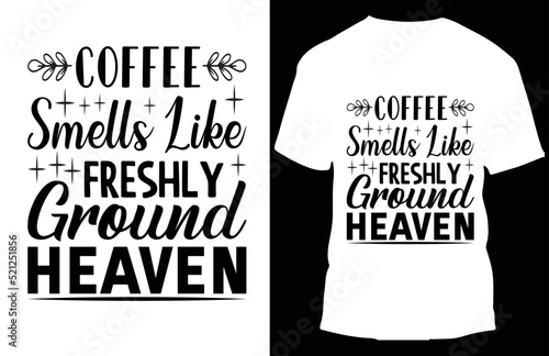 coffee samells like freshly ground heavey typograpy t shirt design photo