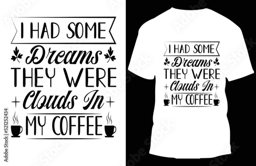 Wallpaper Mural i had some dreams they were clouds in my coffee typograpy t shirt design