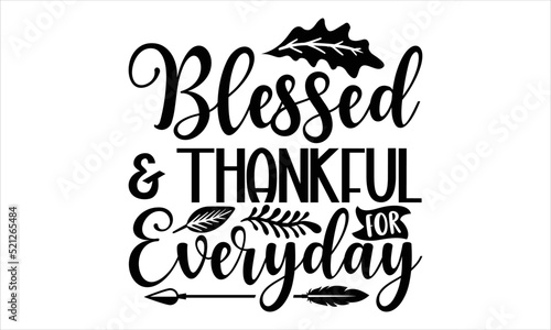 Blessed   thankful for everyday- thanksgiving T-shirt Design  SVG Designs Bundle  cut files  handwritten phrase calligraphic design  funny eps files  svg cricut