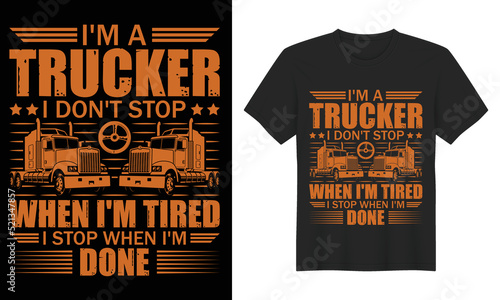 


 truck driver vector T-Shirt Design. Bulk t-shirt design Car Tshirt Design Template truck t-shirt quotes monster truck t-shirt design, I'm a trucker I don't stop when I'm tired i stop when I'm done