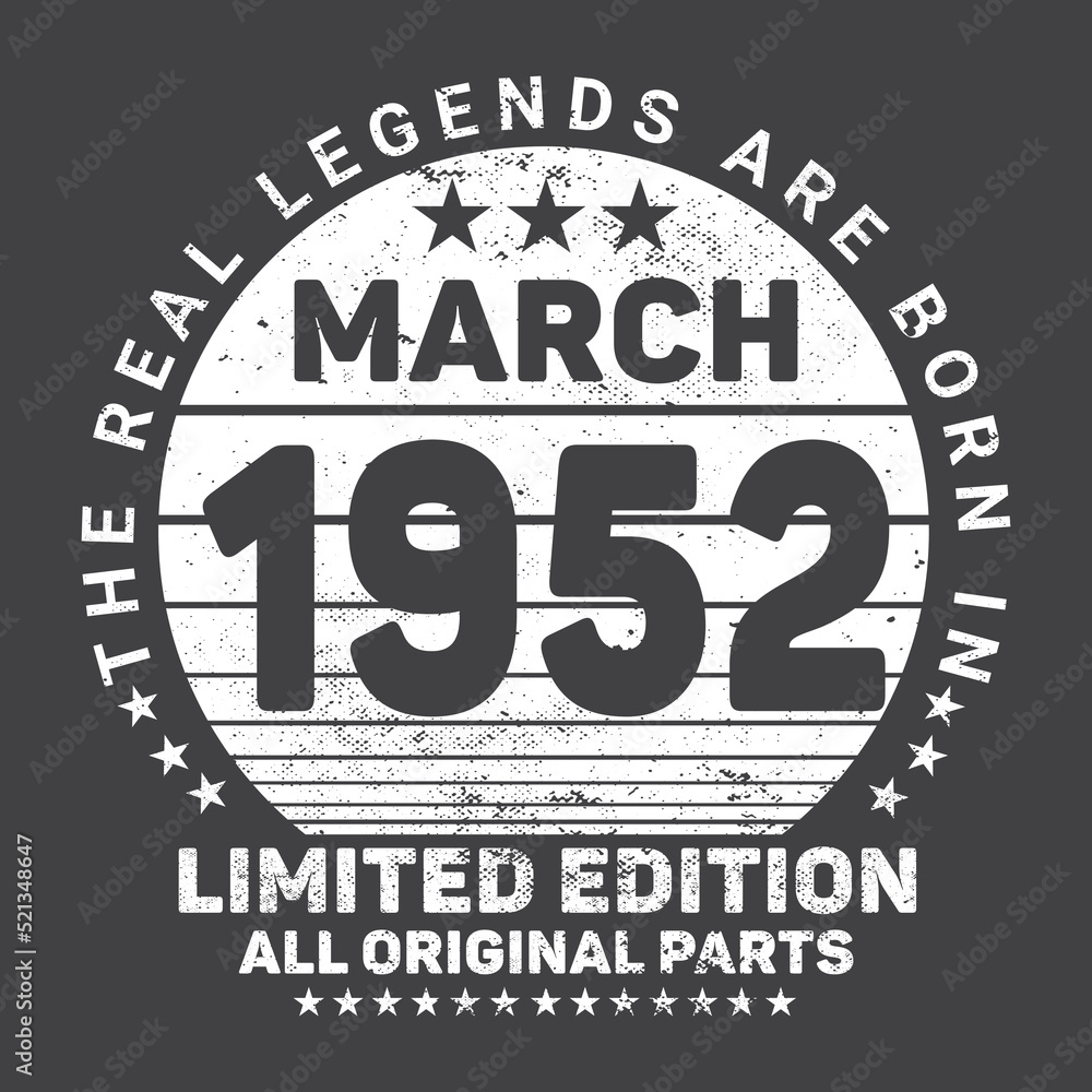 
The Real Legends Are Born In March 1952, Birthday gifts for women or men, Vintage birthday shirts for wives or husbands, anniversary T-shirts for sisters or brother