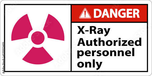 Danger Sign x-ray authorized personnel only On White Background