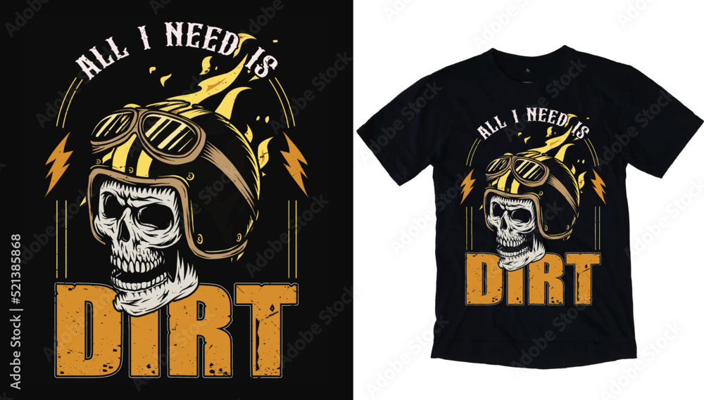 All I need is Dirt bike motocross T shirt design - skull vector with fire vector - illustration for use in design and print poster canvas. All I need is Dirt bike motocross T shirt design - skull vector with fire vector - illustration for use in design and print poster canvas.
