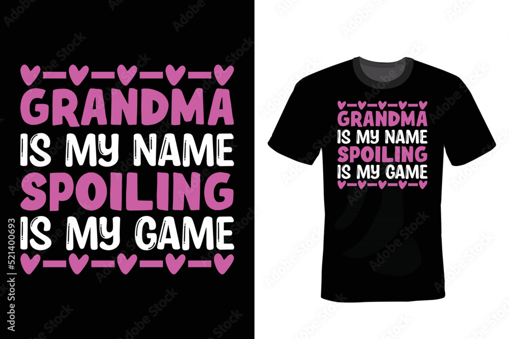 Grandma is my name spoiling is my game. Grandma T shirt design, vintage, typography