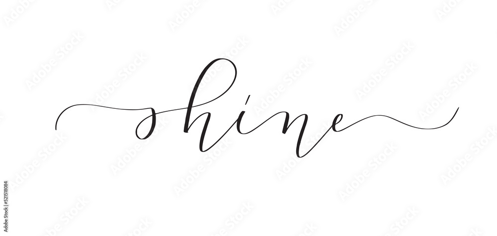 Shine. Cute elegant motivational calligraphy. Shine. Cute elegant motivational calligraphy.
