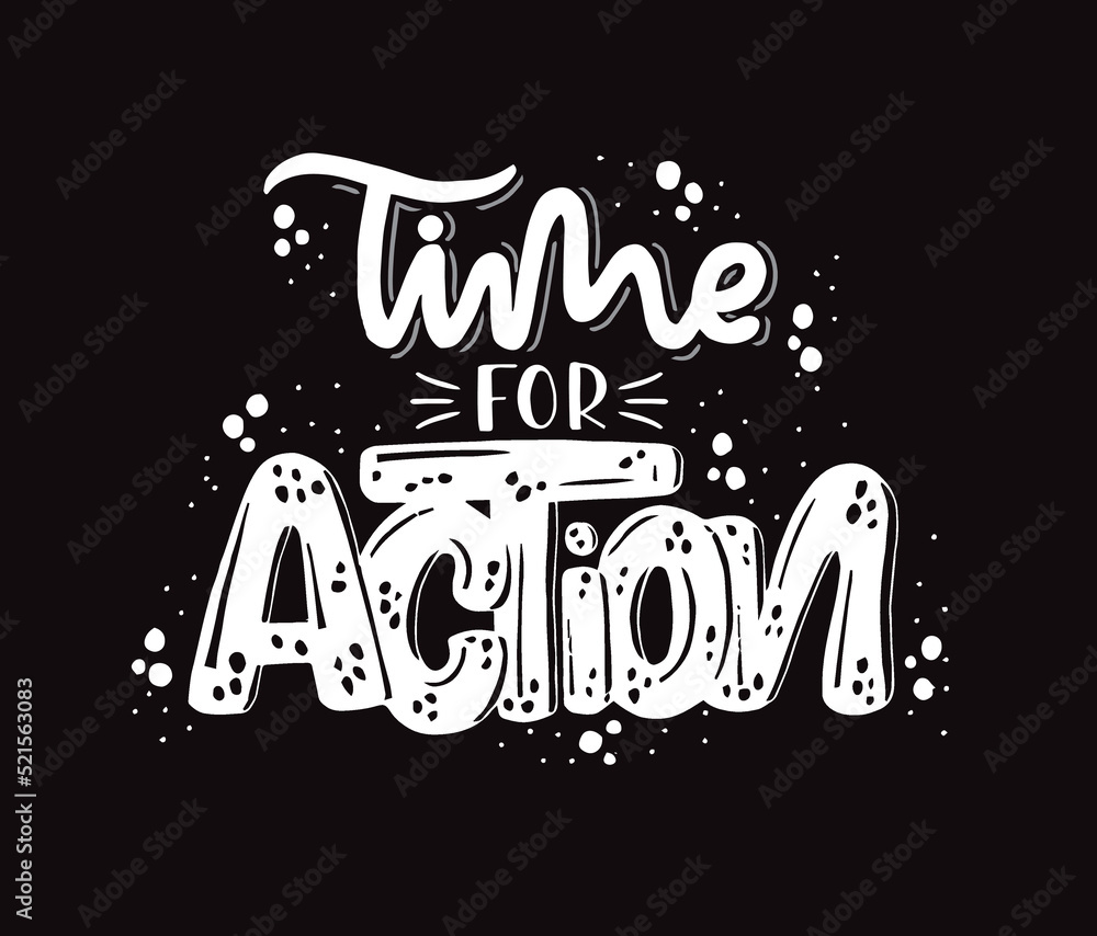Time for action, hand lettering. design for T-shirt, wall poster, mug print, home decor, blog design