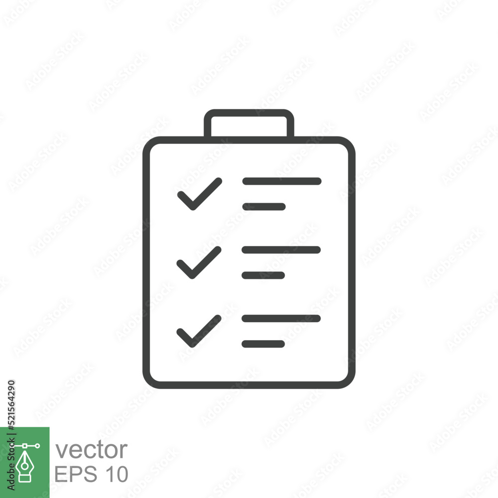 Clipboard checklist icon. Simple outline style. Document with checkmark, business agreement concept. Thin line vector illustration isolated on white background. EPS 10. Clipboard checklist icon. Simple outline style. Document with checkmark, business agreement concept. Thin line vector illustration isolated on white background. EPS 10.