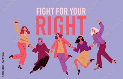 Woman rights, girl power and feminism concept. Strong women day, group of empowerment, international feminist people team. Girls hold hands. Poster and banner. Vector cartoon concept
