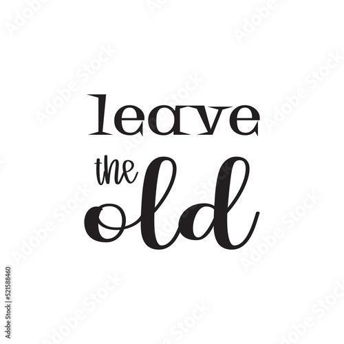leave the old quote motivational writing design vector
