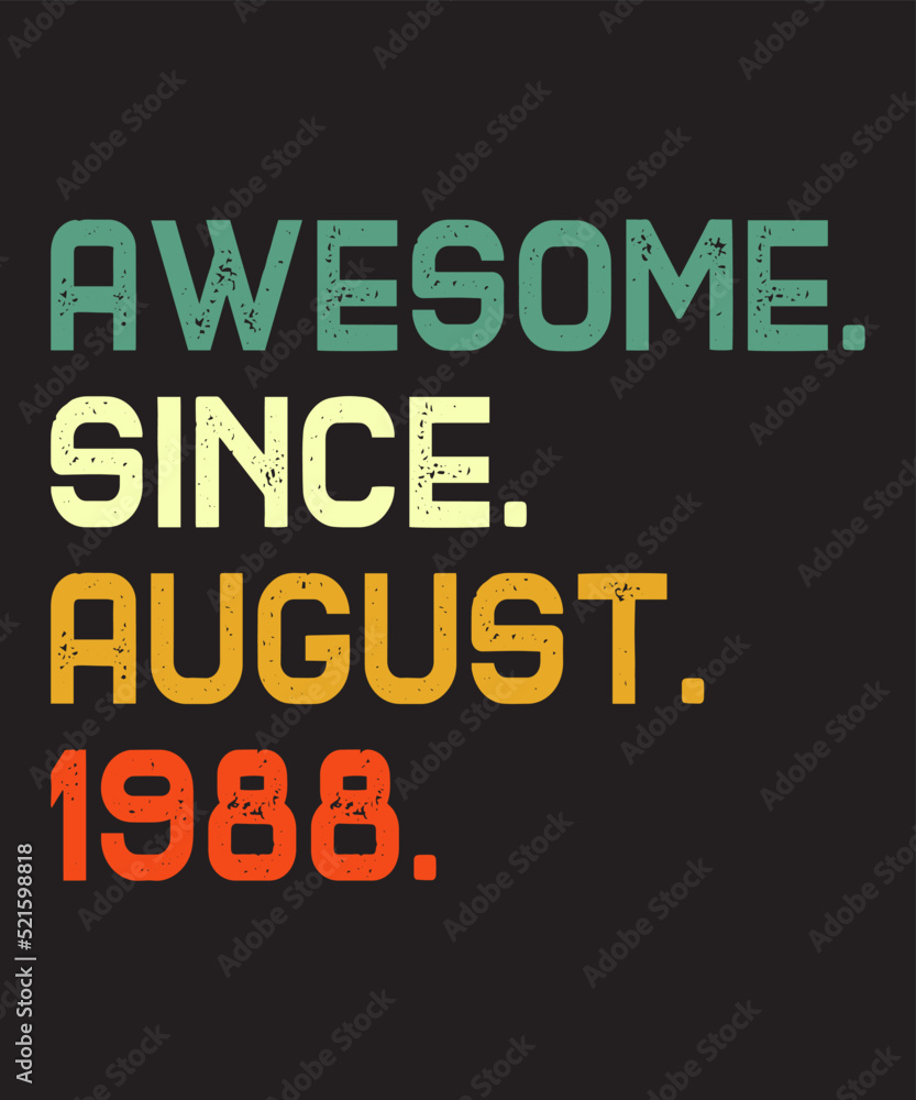 Awesome Since August 1988is a vector design for printing on various surfaces like t shirt, mug etc. 
