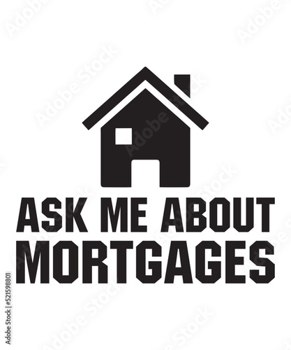 Ask Me About Mortgagesis a vector design for printing on various surfaces like t shirt, mug etc. 
