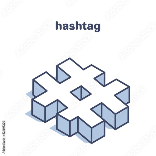 isometric vector illustration isolated on white background, hashtag icon, social media and marketing