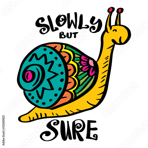 Slowly but sure hand lettering with cute snail. Poster quote