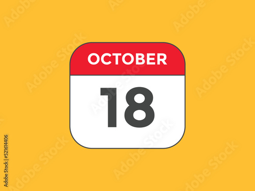 october 18 calendar reminder. 18th october daily calendar icon template. Calendar 18th october icon Design template. Vector illustration
