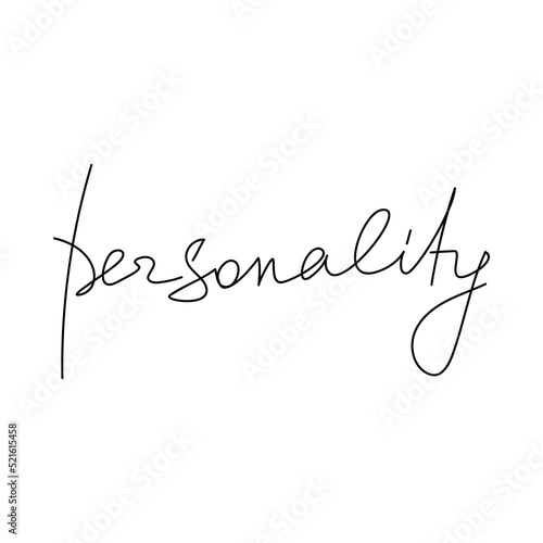 Personality inspirational quote slogan handwritten lettering. One line continuous phrase vector drawing. Modern calligraphy, text design element for print, banner, wall art poster, card.