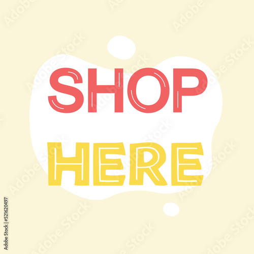 Advertising design template for Shop here text in bright colors. Fast food buying concept for restaurant.