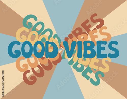 Good Vibes groovy lettering. Vector illustration of slogan in trendy vintage design. Trippy abstract background and good vibes phrase text. 60s 70s positive poster