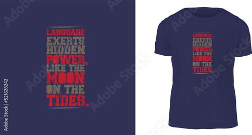 t shirt design concept, Language exerts hidden power, like the moon on the tides.