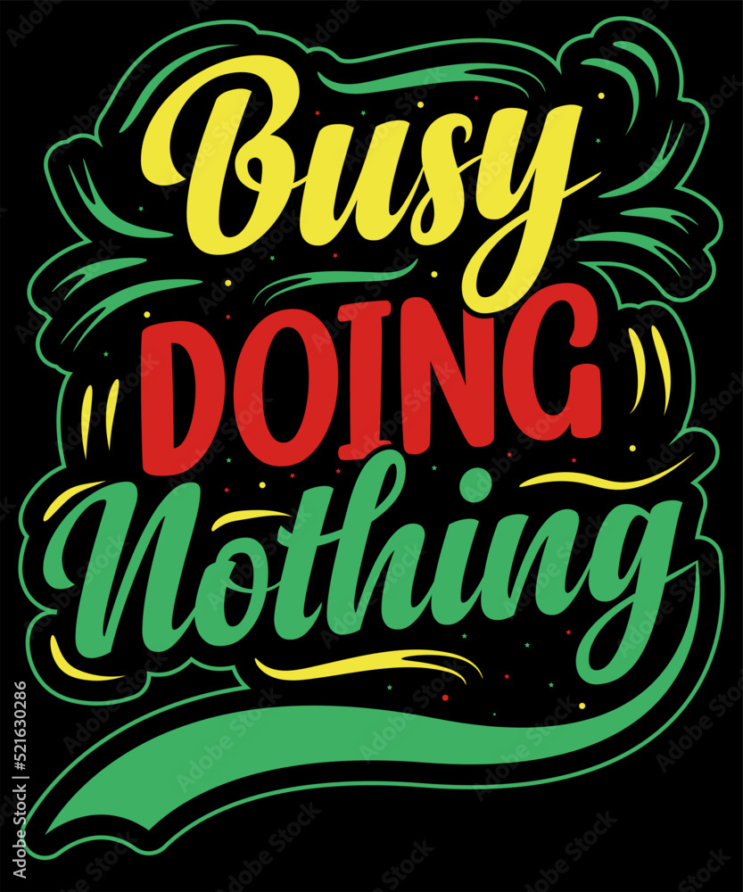 BUSY DOING NOTHING DESIGN FOR TYPOGRAPHY LOVER