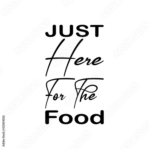 just here for the food black letter quote
