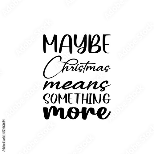 maybe christmas means something more black letter quote