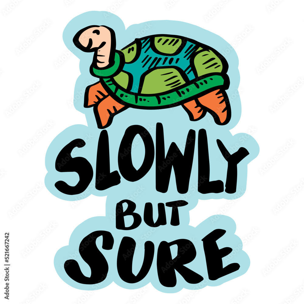 Naklejka premium Slowly but sure hand lettering with cute turtle. Poster quote