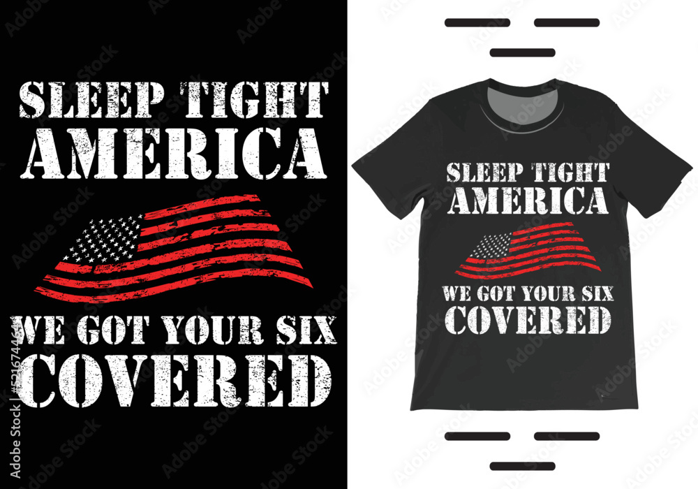 Sleep Tight America We Got Your Six Covered US Army T-shirt Vector Sleep Tight America We Got Your Six Covered US Army T-shirt Vector
