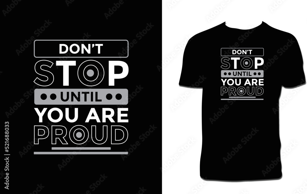 Don't Stop Until You Are Proud T Shirt Design 