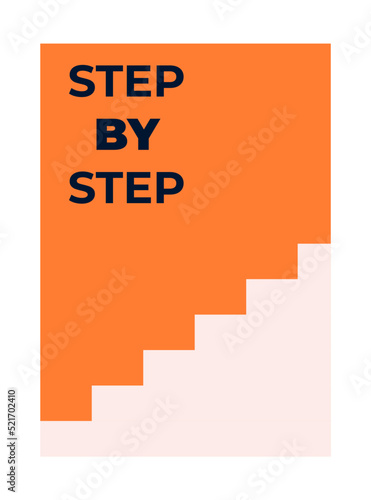 Motivation poster. Wall poster with ,otivation text and illustration. Step by step concept. Cover, banner, background. Vector illustration concept photo