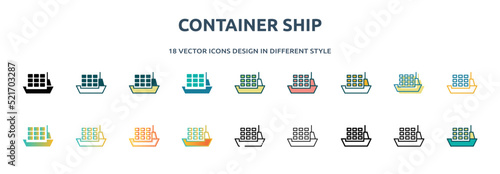 container ship icon in 18 different styles such as thin line, thick line, two color, glyph, colorful, lineal color, detailed, stroke and gradient. set of container ship vector for web, mobile, ui