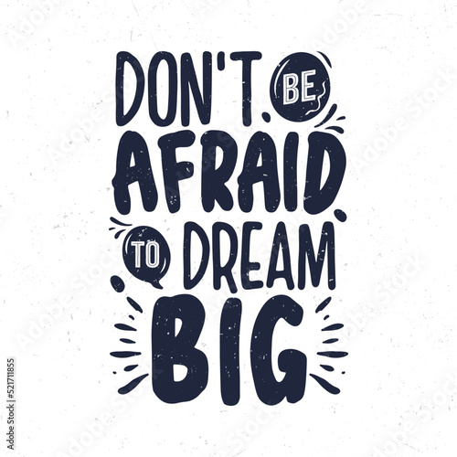Don't be afraid to dream big, Hand lettering motivational quote t-shirt design