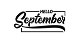 Hello September. Hand-drawn calligraphy greeting card for the fall season. vector lettering.
