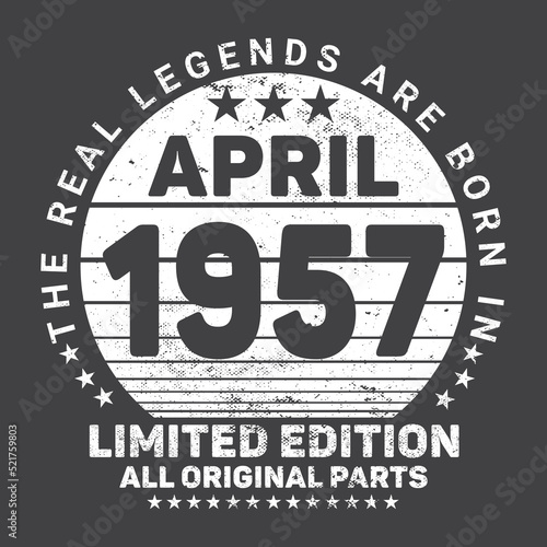 The Real Legends Are Born In April 1957, Birthday gifts for women or men, Vintage birthday shirts for wives or husbands, anniversary T-shirts for sisters or brother
