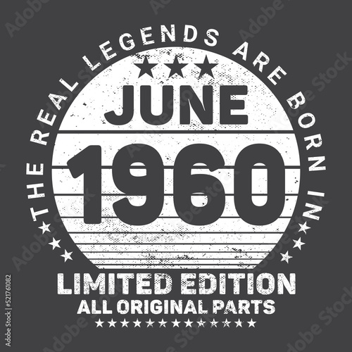 The Real Legends Are Born In June 1960, Birthday gifts for women or men, Vintage birthday shirts for wives or husbands, anniversary T-shirts for sisters or brother