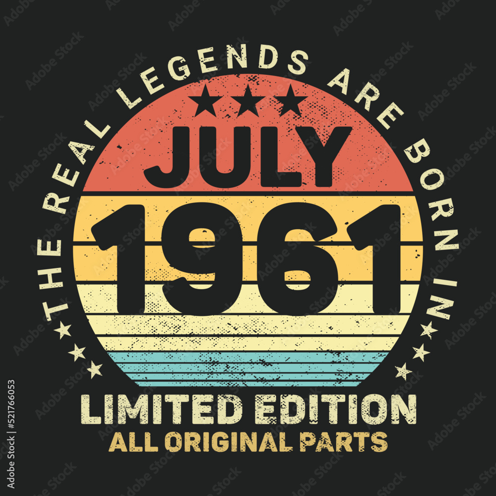 The Real Legends Are Born In July 1961, Birthday gifts for women or men, Vintage birthday shirts for wives or husbands, anniversary T-shirts for sisters or brother