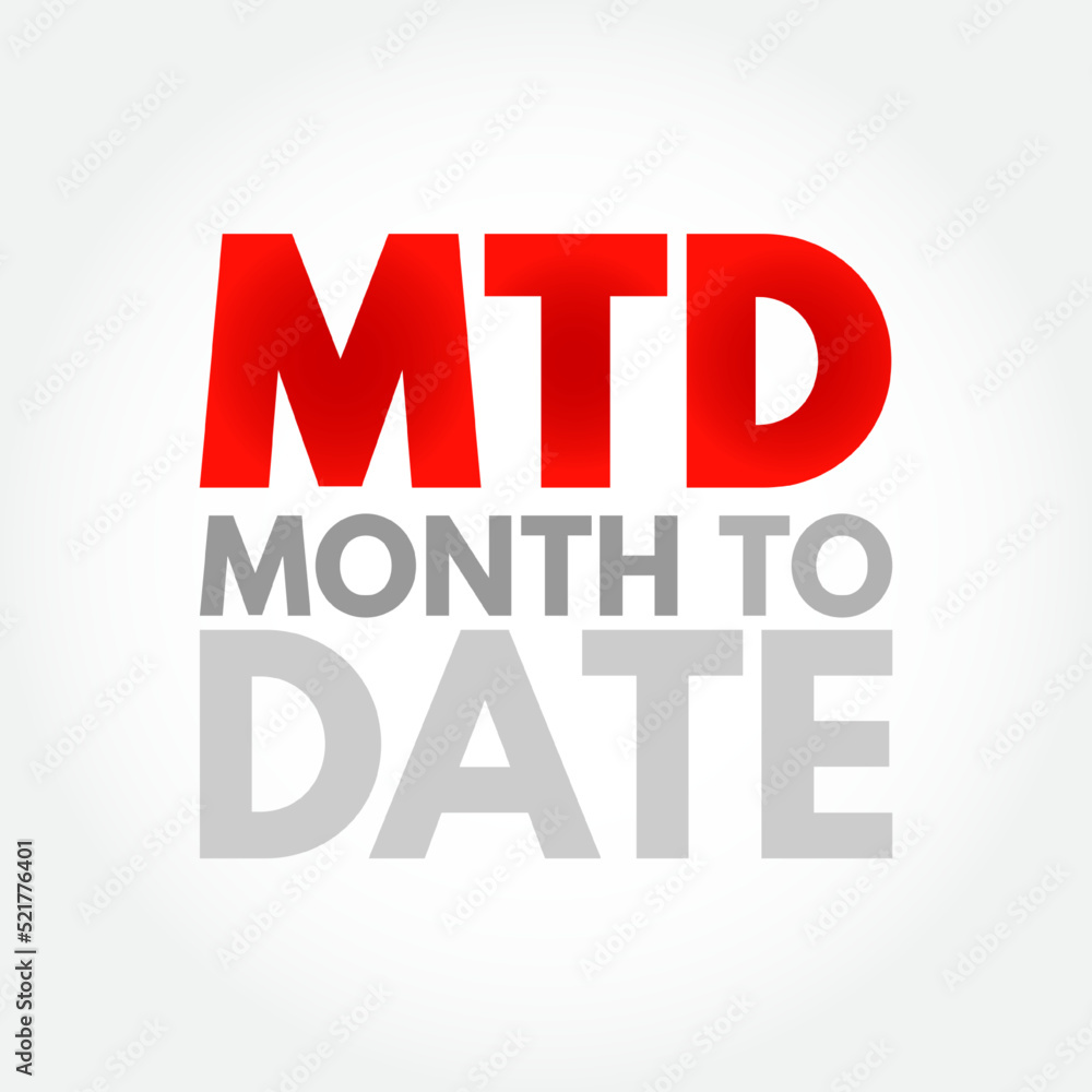 MTD Month To Date - period starting at the beginning of the current calendar month and ending at the current date, acronym text concept background