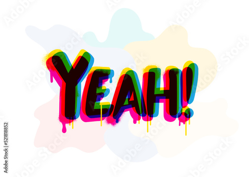 Inscription spray painted-Yeah! Street graffiti lettering with grunge fonts. Urban savage spray paint art. Cool teenage graffiti cartoon design vector. Creative colored writing with drips.