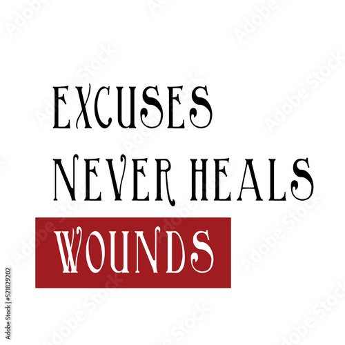 excuses never heals wounds tshirt design vector