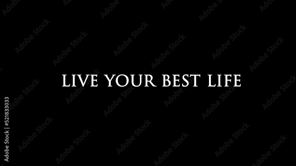 Inspirational words “Live your best life”