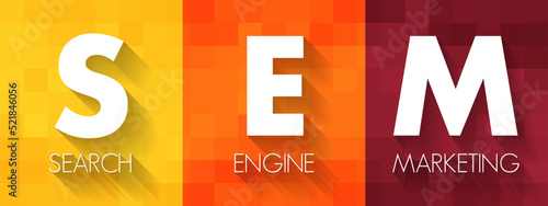 SEM Search Engine Marketing - Internet marketing that involves the promotion of websites by increasing their visibility in search engine results pages, acronym concept background